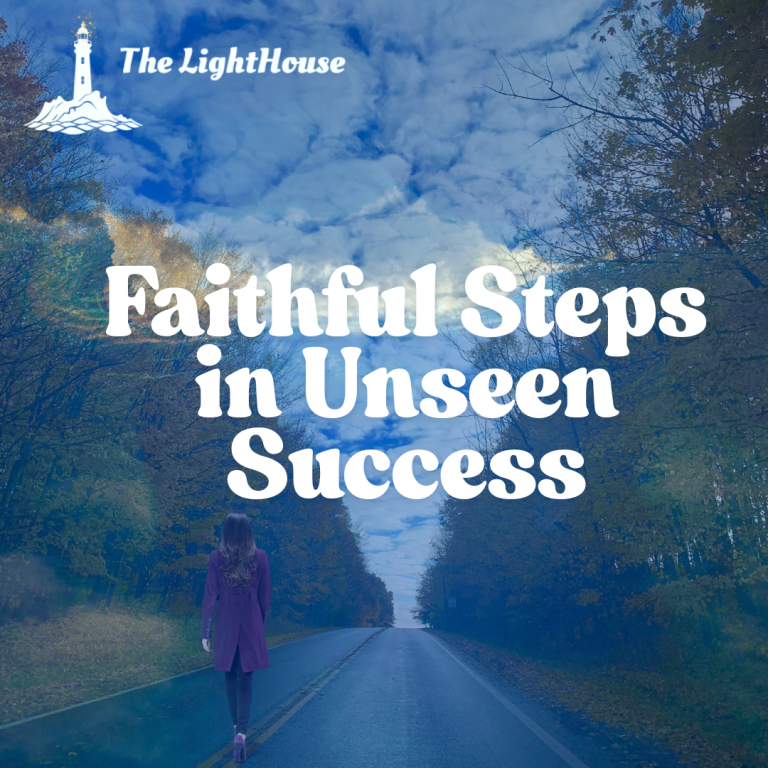 Faithful Steps in Unseen Success