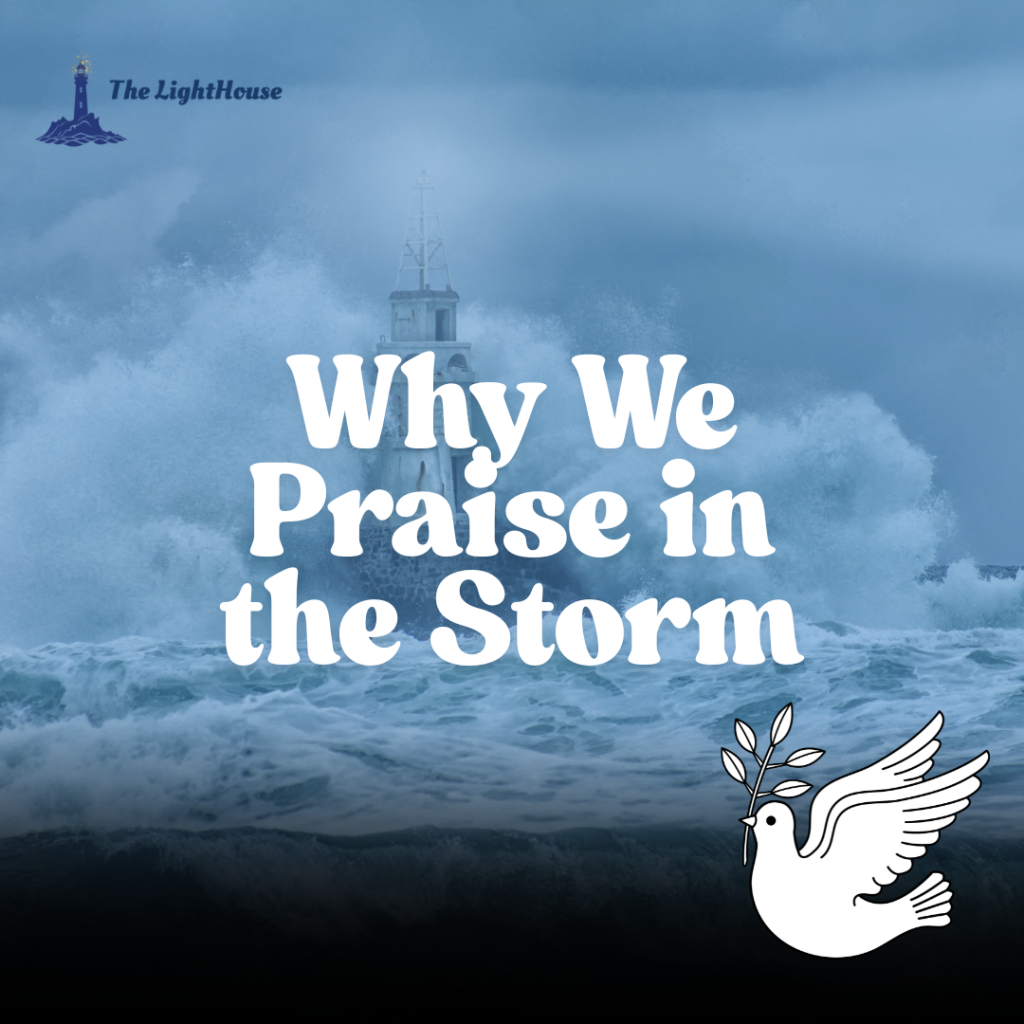 Why We Praise in the Storm