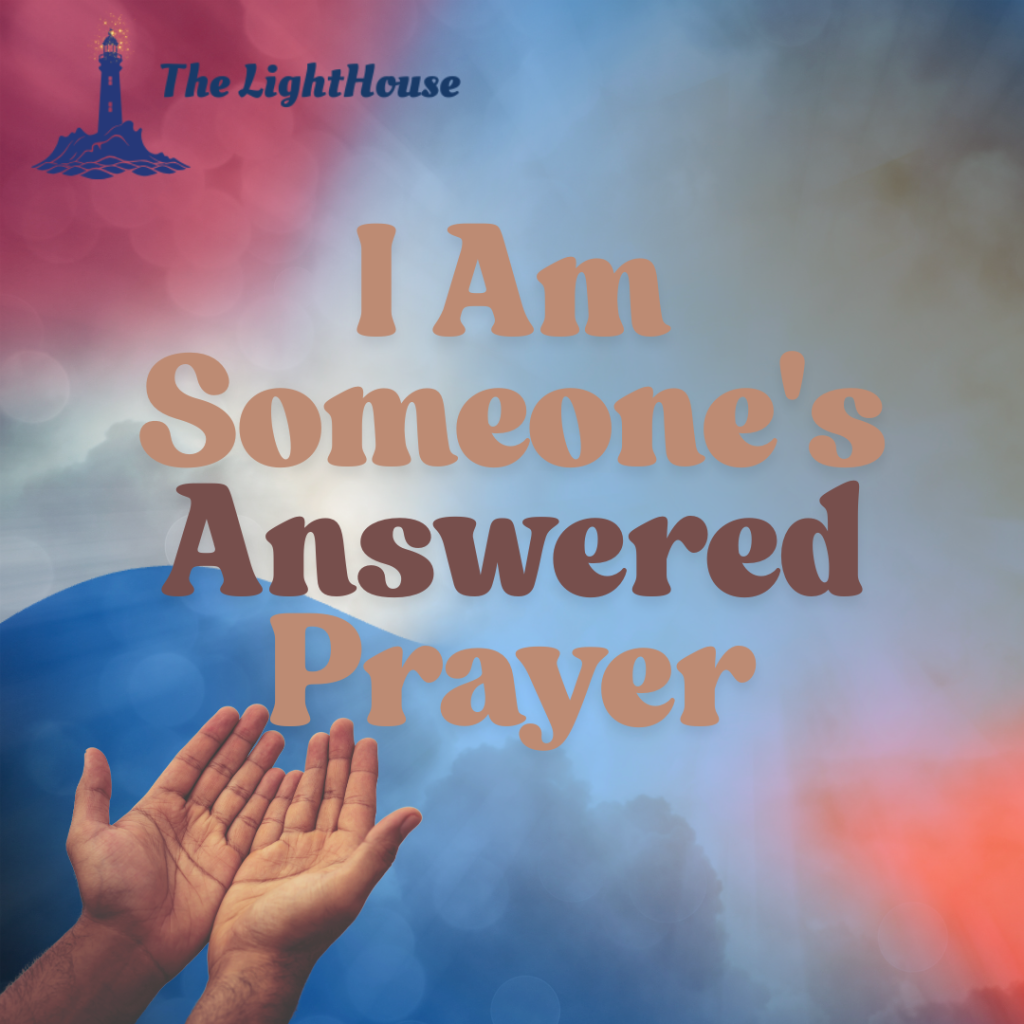 I Am Someone's Answered Prayer