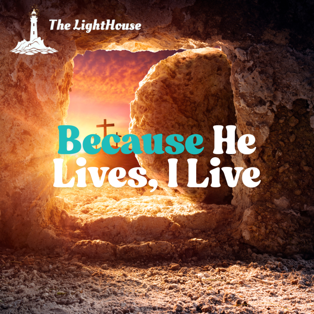 Because He Lives, I Live
