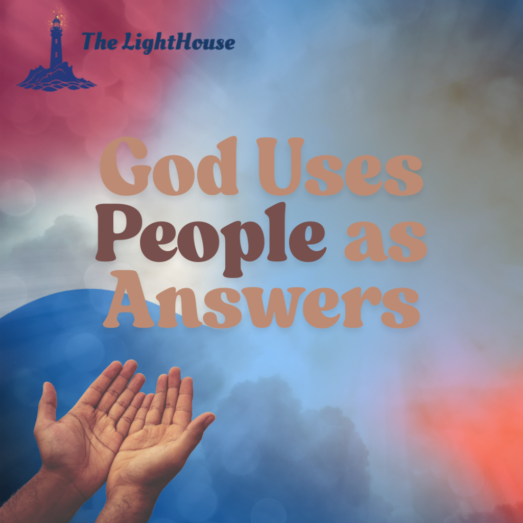 God Uses People as Answers
