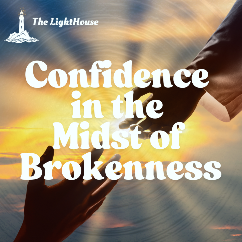 Confidence in the Midst of Brokenness