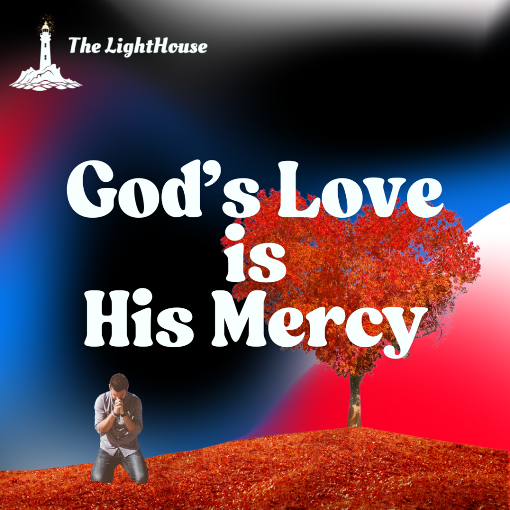 God's Love is His Mercy