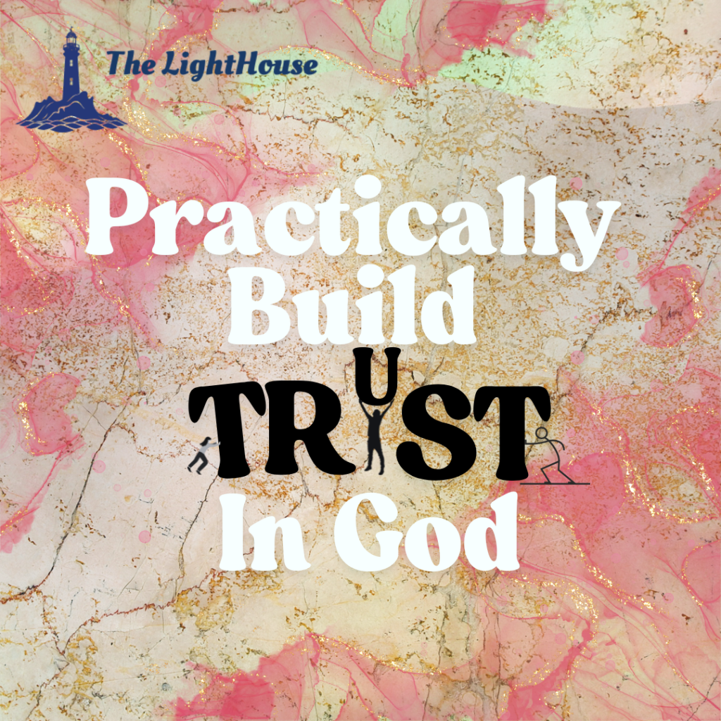 How To Practically Build Trust In God