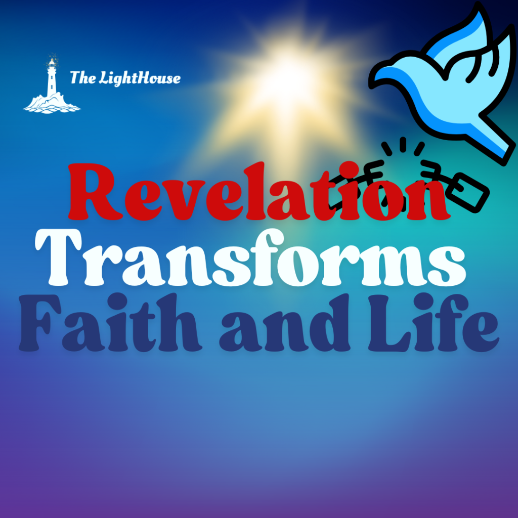 Revelation Transforms Faith and Life