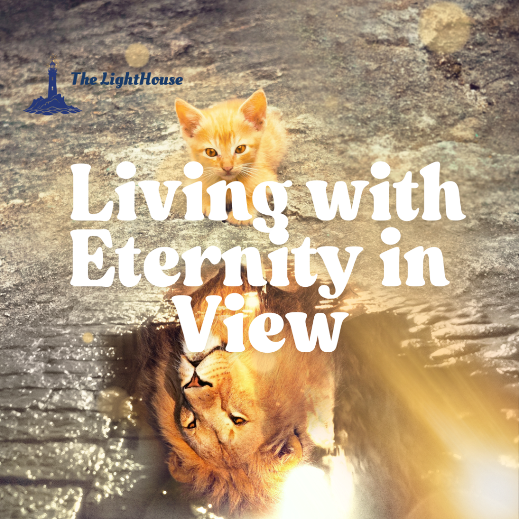 Living with Eternity in View