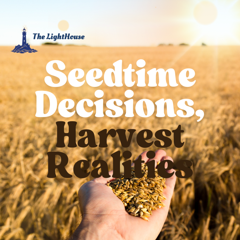Seedtime Decisions, Harvest Realities