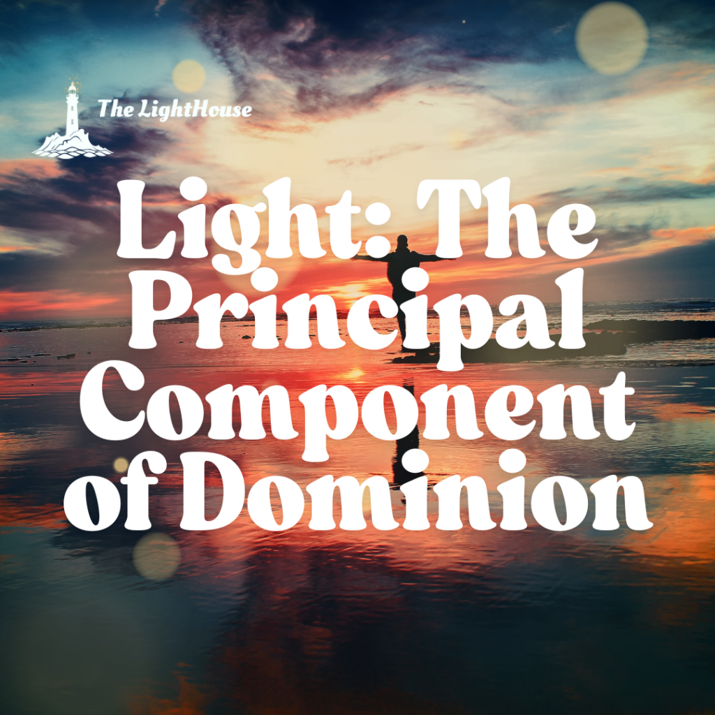 Light: The Principal Component of Dominion