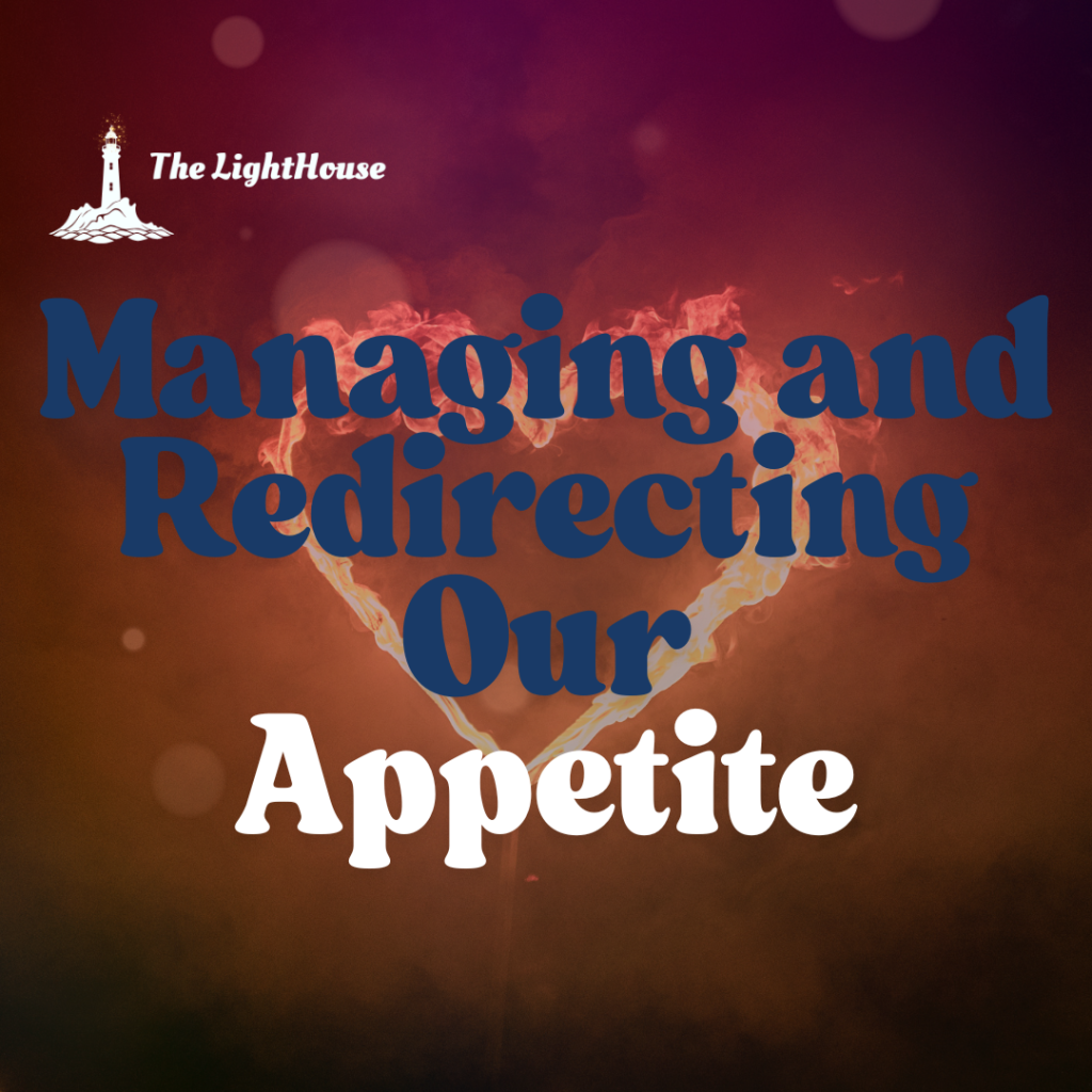 Managing and Redirecting our Appetite
