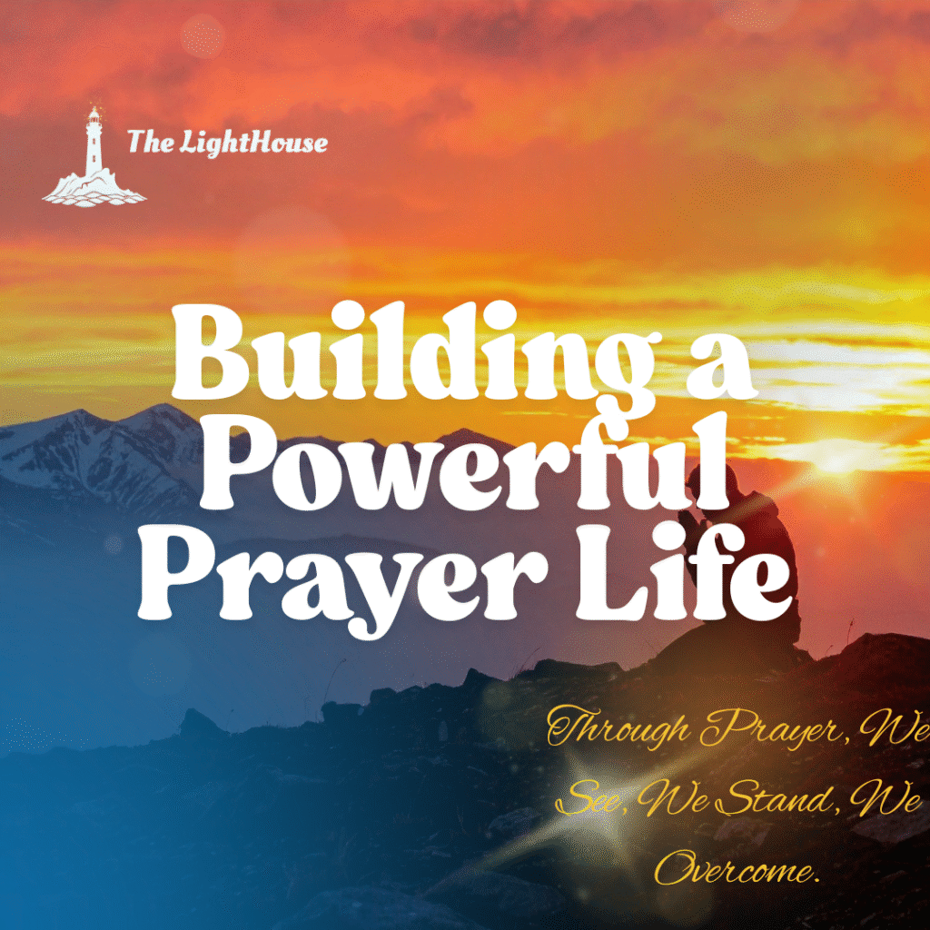 Building a Powerful Prayer Life