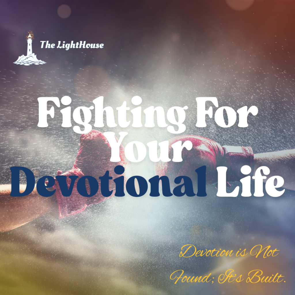 Fighting For Your Devotional Life