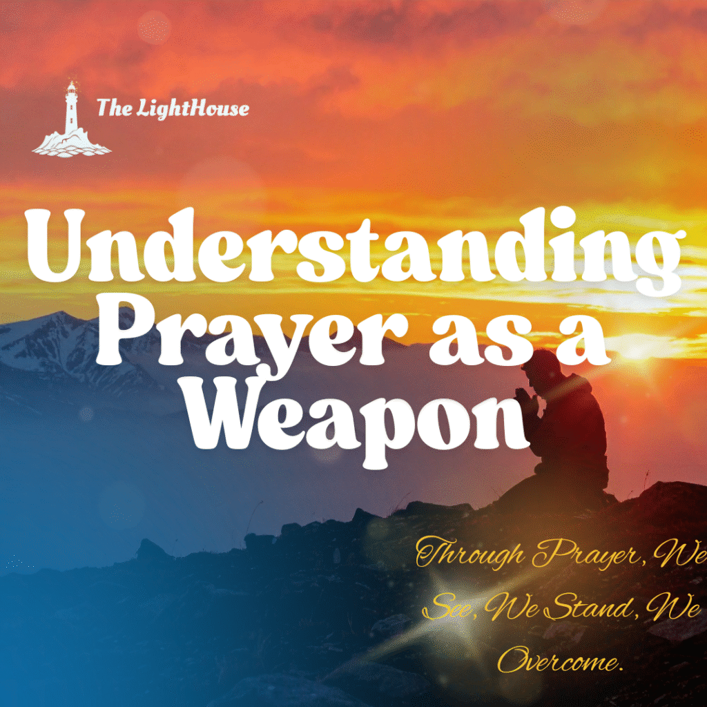 Understanding Prayer as a Weapon