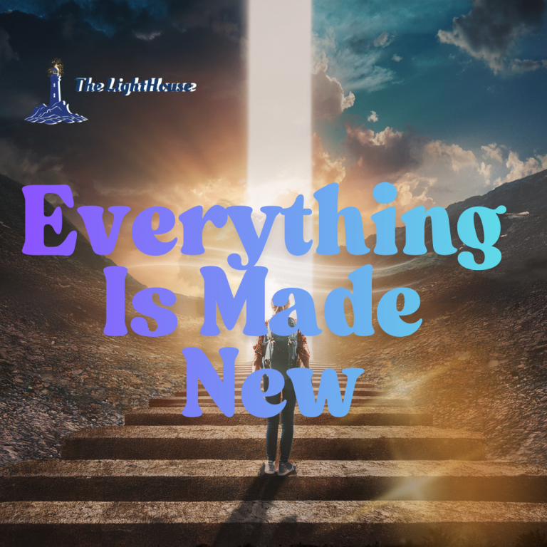 Everything is made new
