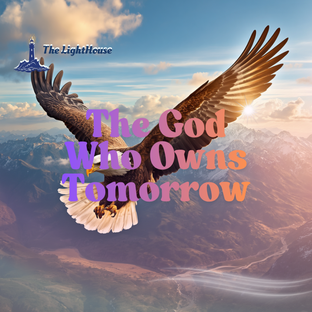 The God Who Owns Tomorrow